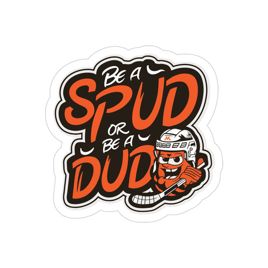 Be a Spud or Be a Dud - Indoor/Outdoor vinyl decal